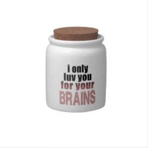 i_only_love_you_for_your_brains_candy_jar-r386b8b1b65c545b6b9ed8d6d157ed5c6_2ih7l_8byvr_324